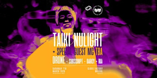 Nu:Motive: Taiki Nulight & Special Guest MC, Drone + More