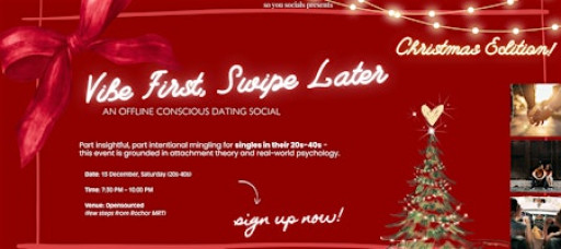 [X'mas Ed!] Vibe First, Swipe Later - An Offline Conscious Dating Social