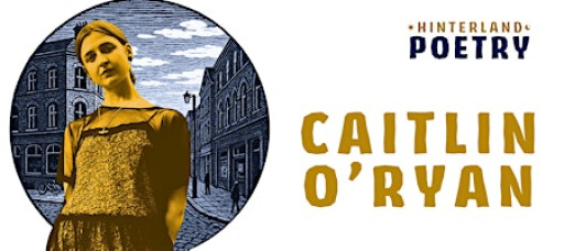Caitlin O'Ryan  @ Hinterland Poetry