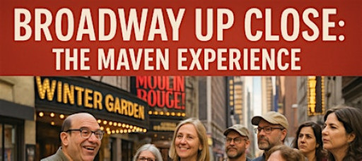 Broadway Up Close: The Maven Experience