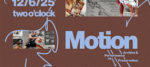 Motion: Archive and Performance as Preservation