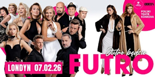 "Jutro będzie FUTRO" godzina 18:00 Londyn spektakl komediowy