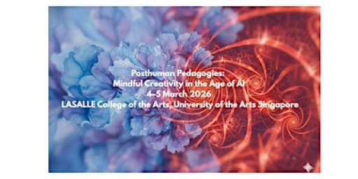Posthuman Pedagogies: Mindful Creativity in the Age of AI symposium