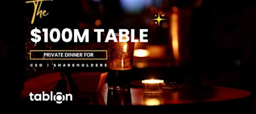 The $100M Table | Private Dinner | CEOs & Shareholders