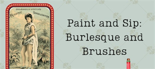 Paint and Sip: Burlesque and Brushes