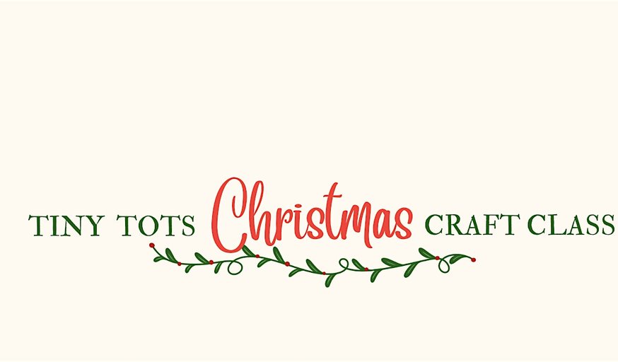 Tiny Tots Christmas Craft Class