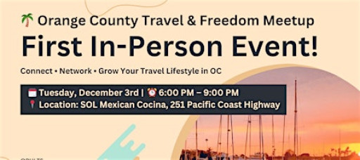 ORANGE COUNTY TRAVEL & FREEDOM MEETUP | FIRST IN-PERSON EVENT!