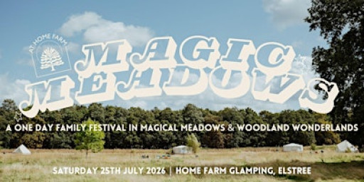 Magic Meadows  2026 | Family Festival, Elstree
