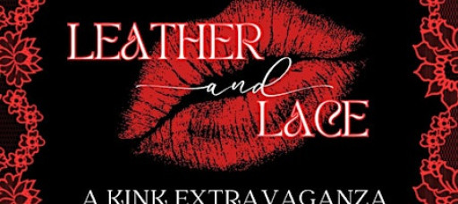 Leather & Lace: A Kink Extravaganza!