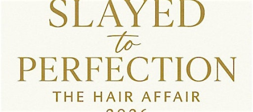 Slayed to Perfection: The Hair Affair 2026