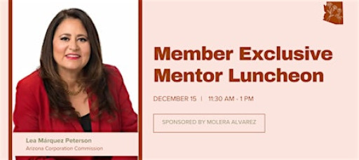 Mentor Luncheon with Arizona Corporation Commissioner Lea Marquez Peterson