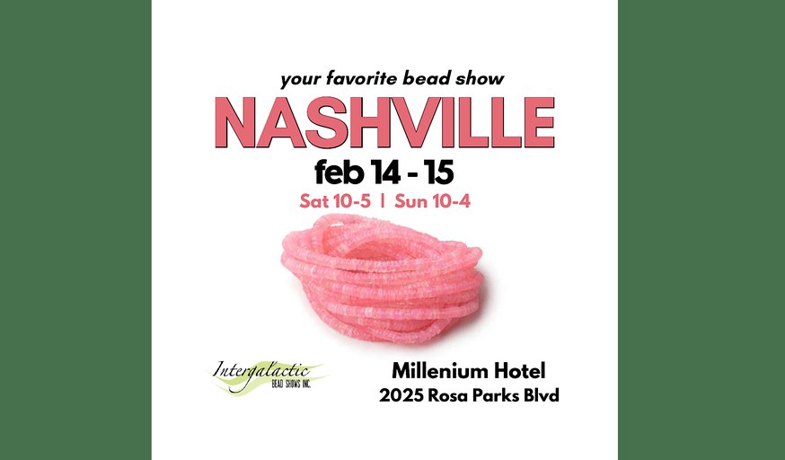 Nashville Beadshow February 14-15, 2026 (Millennium Hotel Nashville)