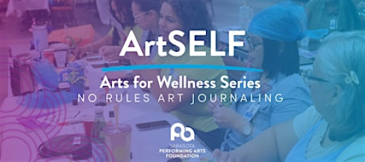 ArtSELF - Arts for Wellness Series: No Rules Art Journaling (Visual Art)