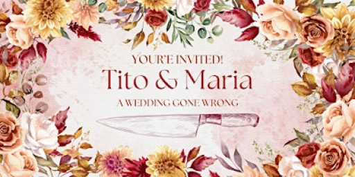 Tito & Maria: A Wedding Gone Wrong - Murder Mystery Dinner (February 21)