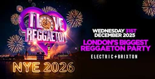 I LOVE REGGAETON NEW YEAR'S EVE 2026 PARTY @ ELECTRIC BRIXTON