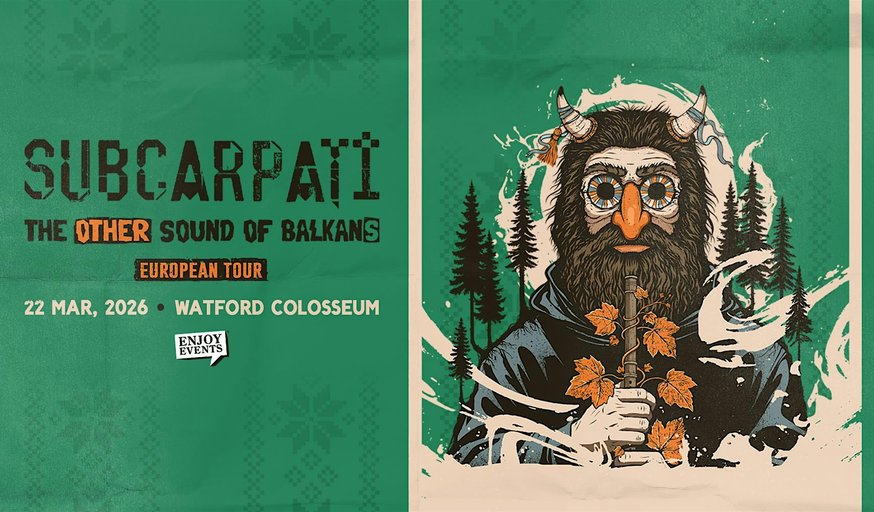 SUBCARPAȚI | LONDRA (WATFORD COLOSSEUM) | 22.03.2026