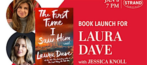 Laura Dave + Jessica Knoll: The First Time I Saw Him