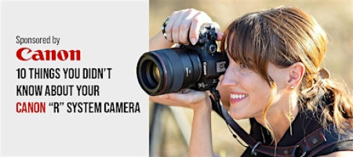 10 Things You Didn’t Know About Your Canon “R” System Camera- Pasadena
