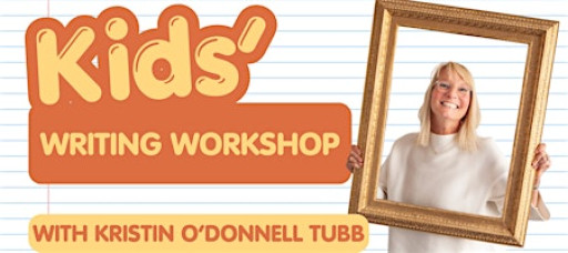 Kids' Writing Workshop with Kristin O'Donnell Tubb