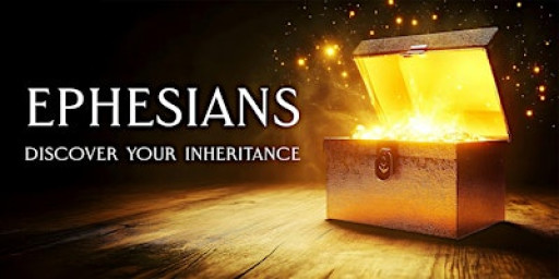 Ephesians: Discover Your Inheritance