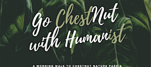 GO chestNUT with HUMANists — A Morning walk to Chestnut & Zhenghua Park