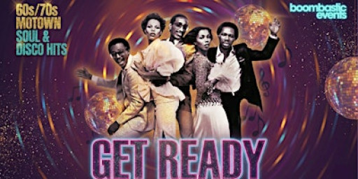 GET READY - 60s/70s Motown, Soul & Disco Afternoon Special