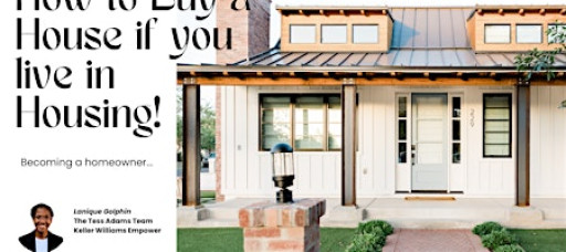 How to Buy a Home if you live in Housing!