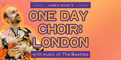 James Rose's ONE DAY CHOIR: LONDON (16/01)