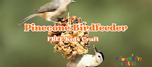 FREE Pinecone Birdfeeder Kids Craft Pop Up Workshop