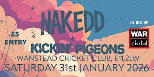 NAKEDD//Kickin' Pigeons - Charity Show (War Child UK)