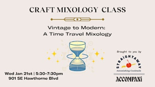 Craft Mixology Class: Vintage to Modern- A Time Travel Mixology