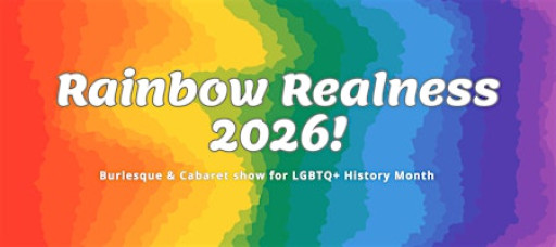 Rainbow Realness - Burlesque & Cabaret 2026
