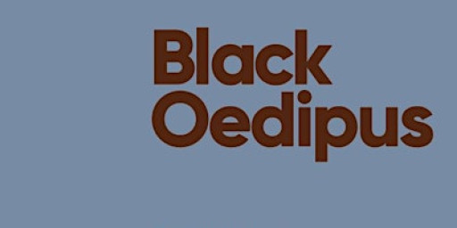 IN-HOUSE – Black Oedipus, by Rita Segato