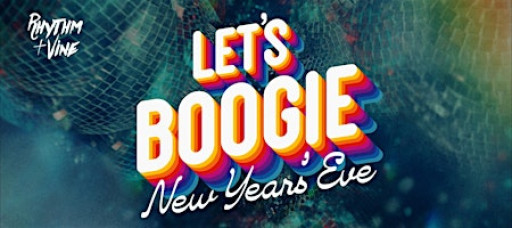 Let's Boogie New Year's Eve Party 2026 | Rhythm & Vine