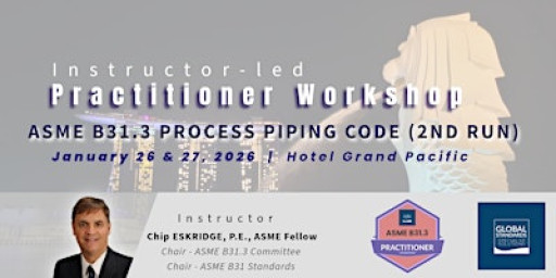 Practitioner Workshop on ASME B31.3 Process Piping Code (2nd Run)