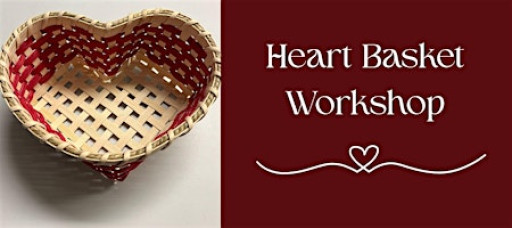 Heart Basket Workshop