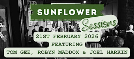 Live Music! Sunflower Sessions with Tom Gee, Robyn Maddox & Joel Harkin