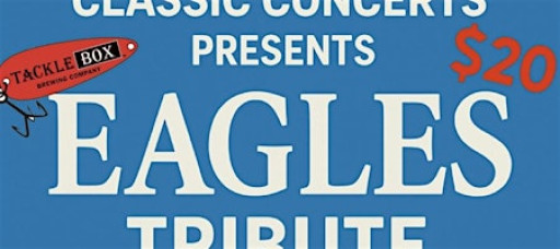 Classic Concerts Presents: Eagles Tribute Live!