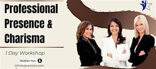 Professional Presence & Charisma 1 Day Workshop in Plano, TX