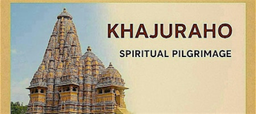 Spiritual Pilgrimage to  Khajuraho & Varanasi
