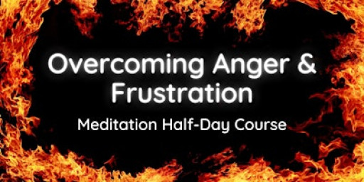 Half-Day Course: Overcoming Anger & Frustration