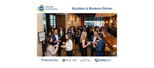 Builders & Backers Dinner an IPN Startup Community Event