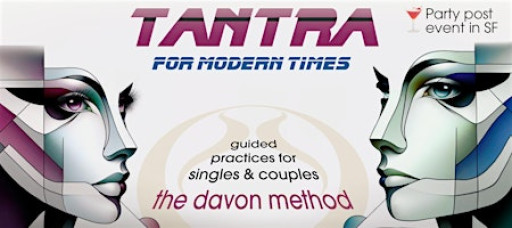 Tantra for Modern Times- guided practices for singles & couples in SF