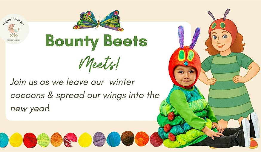Bounty Beets January 29th- The Very Hungry Caterpillar!