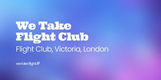 We Take Flight Club - Flight Club, Victoria, London