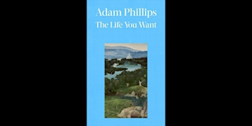 IN-HOUSE – The Life You Want: Book Launch with Adam Phillips