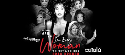I'm Every Woman Whitney & Friends Drag Brunch by The Vanity House