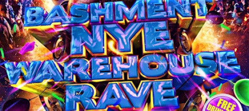 Bashment NYE Warehouse Rave - New Years Eve Party