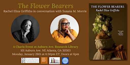 The Flower Bearers: Rachel Eliza Griffiths & Susana M. Morris
