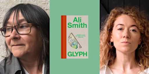 Glyph: Ali Smith in Conversation with Holly Pester
